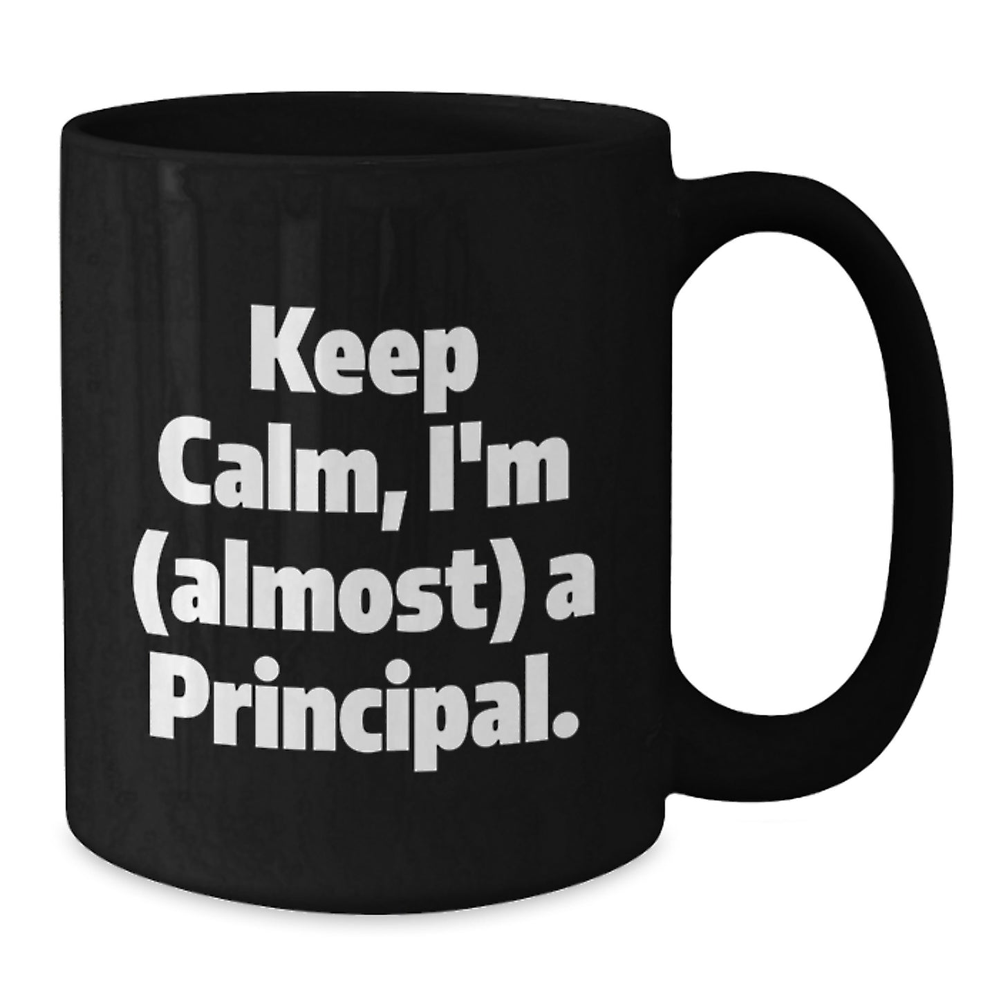 Funny Principal Gifts from Men to Men, Unique Christmas Unique Gifts for Principal, I'm Almost a Principal Black Coffee Mug - Additional