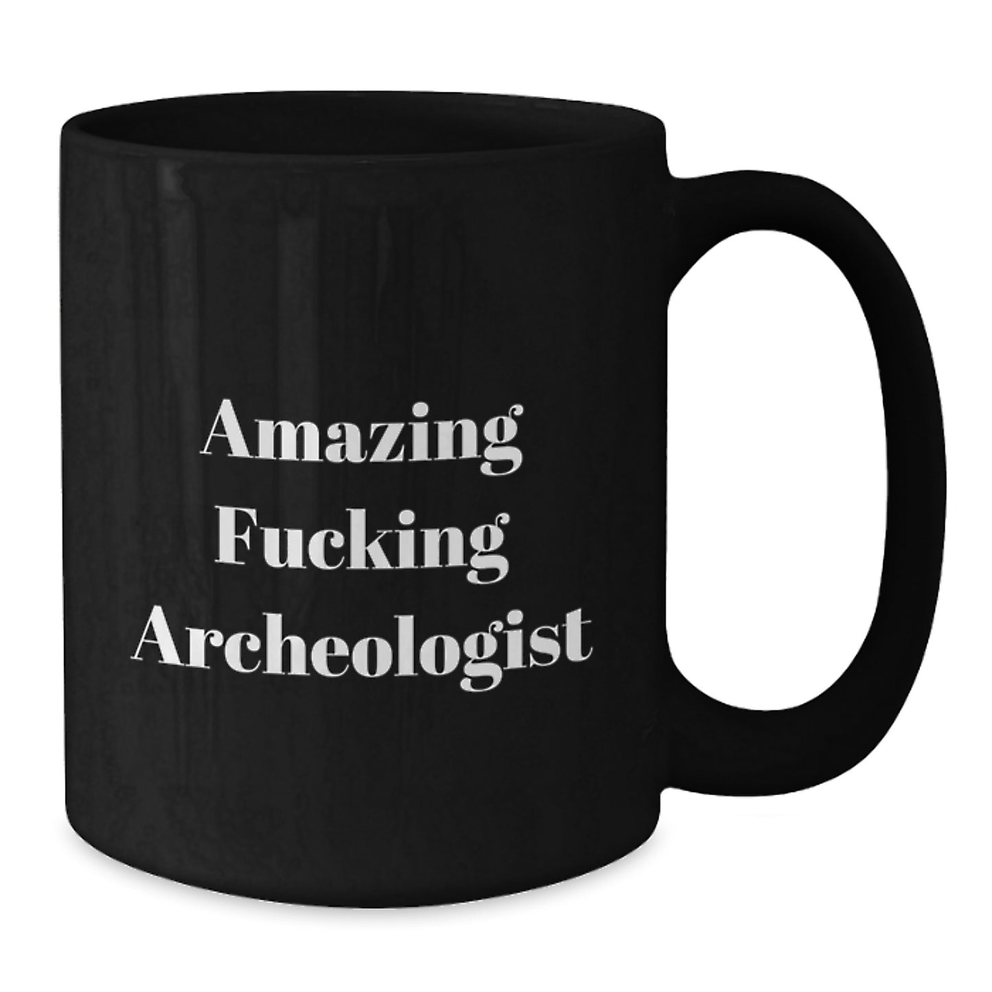 Funny Archeologist Gifts from Men - Gifts for the Amazing Archeologist, Black Coffee Mug, Christmas Unique Presents - Additional