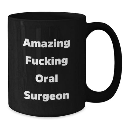 Funny Oral Surgeon Gifts from Friends, Unique Graduation Mugs for Men, Black Coffee Mug with Amazing Quote - Additional