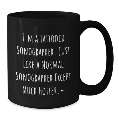 Funny Sonographer Gifts, Black Coffee Mug for Birthday, 'Hotter' Than Normal Mugs by Gifts from Friends and Family, Perfect for Sonographer Women or Men - Additional