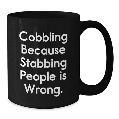 Funny Cobbling Humor Gifts from Men for Friends and Family Members on Christmas with Black Coffee Mug - Additional