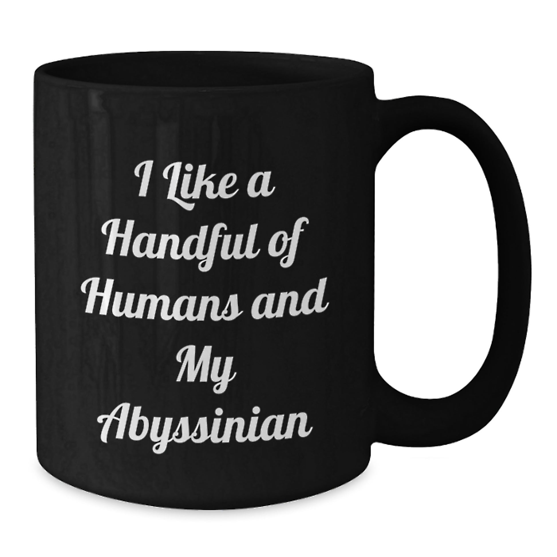 Abyssinian Cat Lover Black Coffee Mug, Funny Quote 'I Like A Handful Of Humans And My Abyssinian' Christmas Unique Gifts from Men, Women, or Friends - Additional