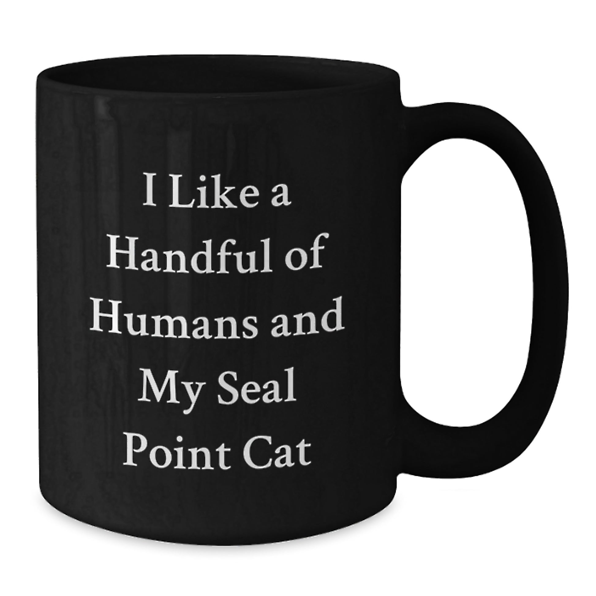Funny Seal Point Cat Christmas Unique Gifts from Men to Seal Point Cat Lovers Friends Family Friends with Black Coffee Mug I Like A Handful Of Humans And My Seal Point Cat - Additional