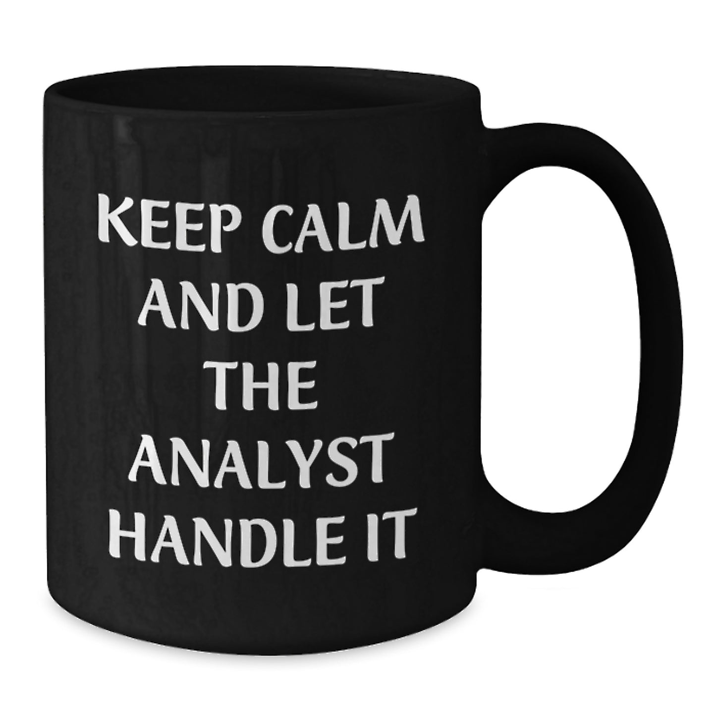 Funny Analyst Gifts - Keep Calm And Let The Analyst Handle It Birthday Black Coffee Mug from Friends, Gifts for Analyst - Additional