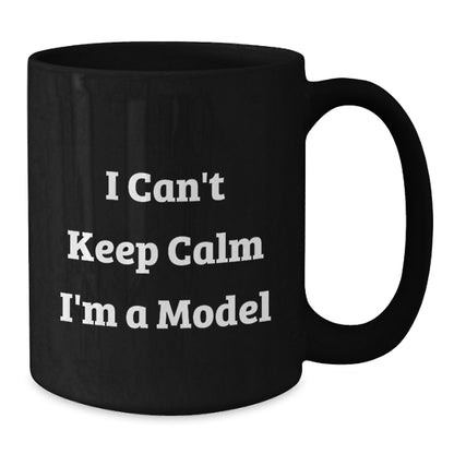 Funny Model Gifts, I Cant Keep Calm Mugs, Black Coffee Mugs for Models, Christmas Unique Gifts from Friends, Family, or Coworkers - Additional