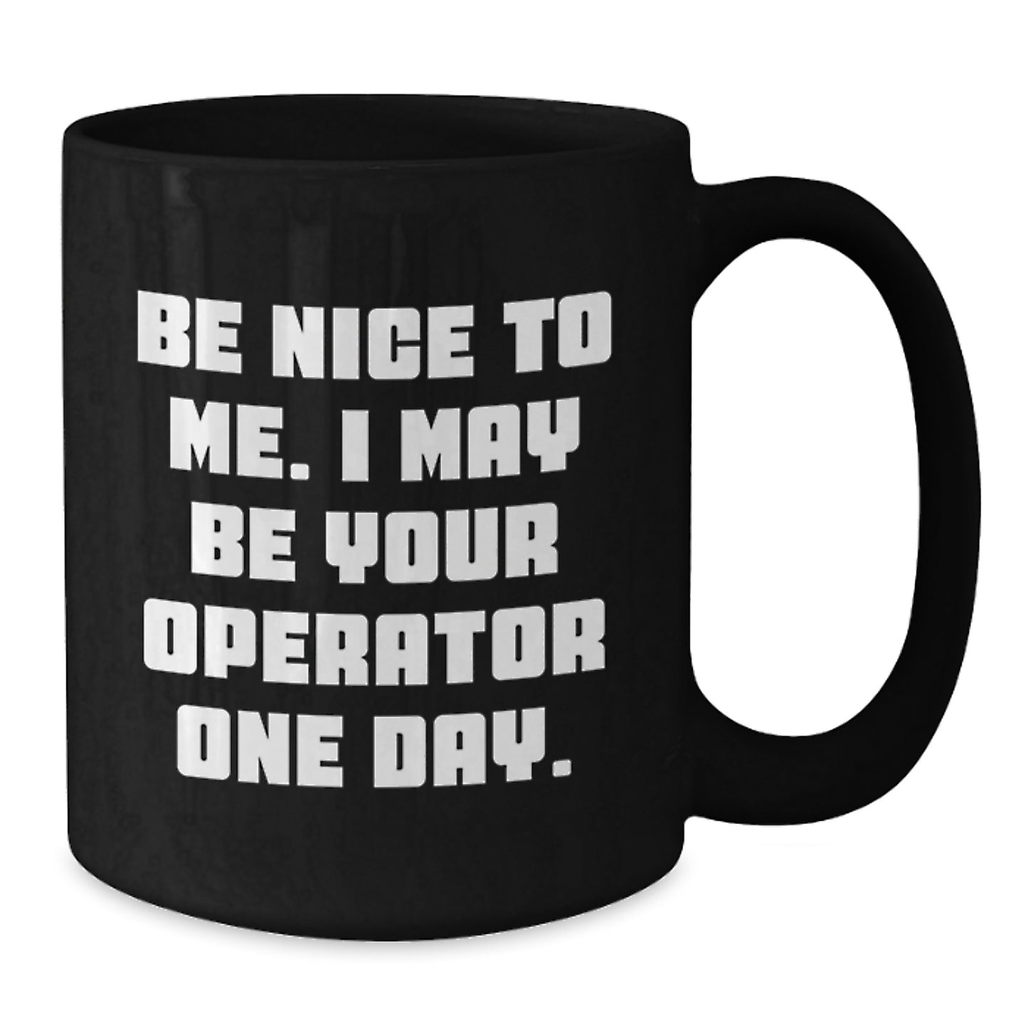 Operator Humor Black Coffee Mug - Funny Quote Gifts for Birthday Men from Friends - Additional