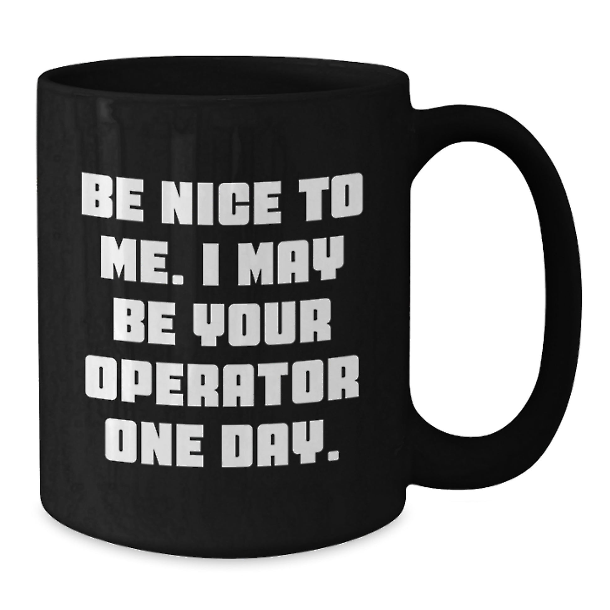 Operator Humor Black Coffee Mug - Funny Quote Gifts for Birthday Men from Friends - Additional