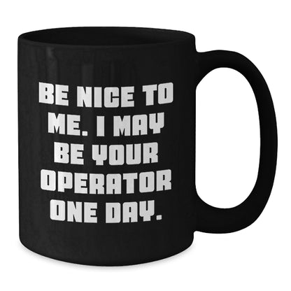 Operator Humor Black Coffee Mug - Funny Quote Gifts for Birthday Men from Friends - Additional