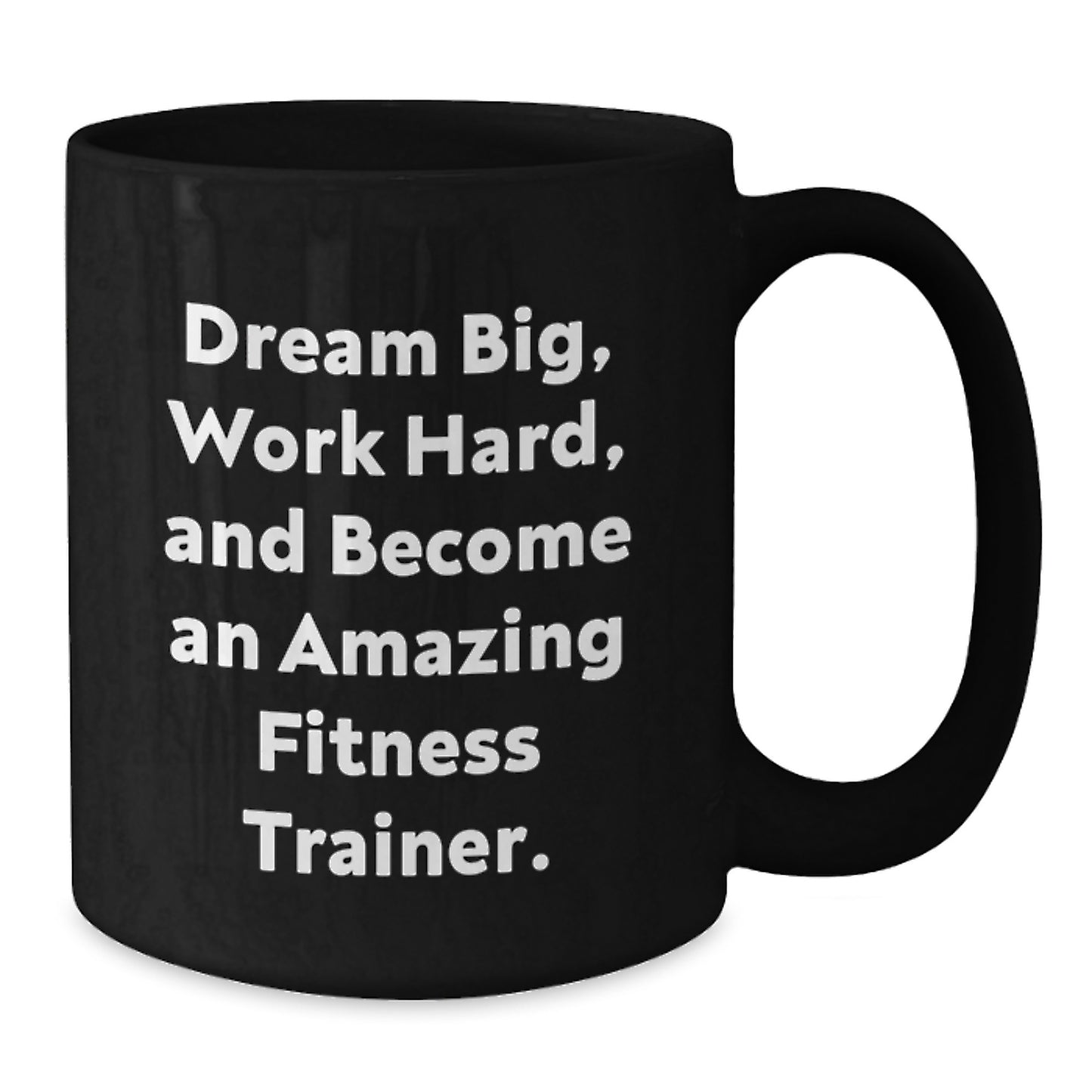Fitness Trainer Quotes Gifts for Her Birthday Black Coffee Mug, Dream Big, Work Hard, and Become Amazing, Gifts from Friends, 11oz or 15oz Microwave and Dishwasher Safe - Additional