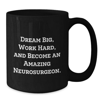 Funny Neurosurgeon Gifts for Men, Women, Friends, Coworkers, Family from Neurosurgeon Lover, Black Coffee Mug, Inspirational Quote, Dream Big, Work Hard, Become Amazing - Additional