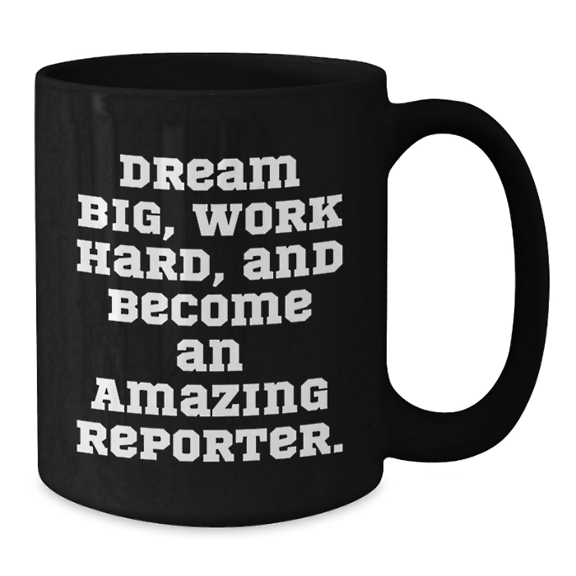 Reporter Gifts from Friends, Inspirational Black Coffee Mug for Birthday, 'Dream Big, Work Hard, And Become An Amazing Reporter.' - Additional