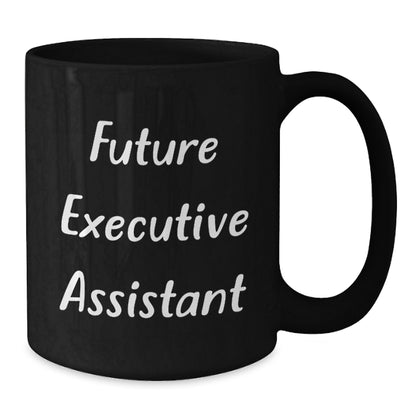 Funny Executive Assistant Future Quotes Black Coffee Mugs Gifts from Men to Executive Assistants, Perfect for Christmas Unique Gifts - Additional