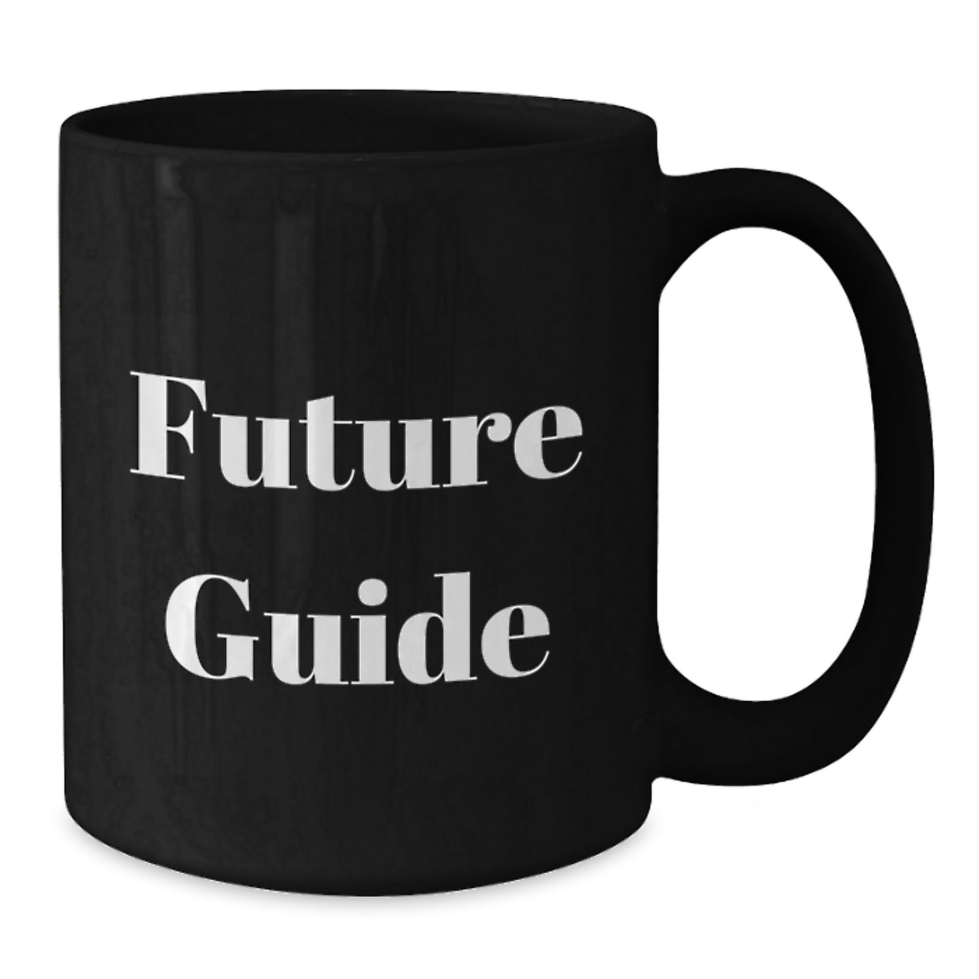 Funny Guide Future Gifts for Men from Family - Black Coffee Mug, 11oz or 15oz, Microwave and Dishwasher Safe - Additional