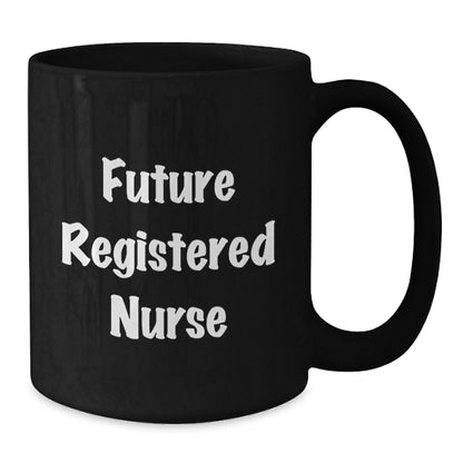 Funny Gifts from Friends for Registered Nurse - Future Registered Nurse Quote, Christmas Unique Gift Ideas for Nurses, Black Coffee Mug - Additional