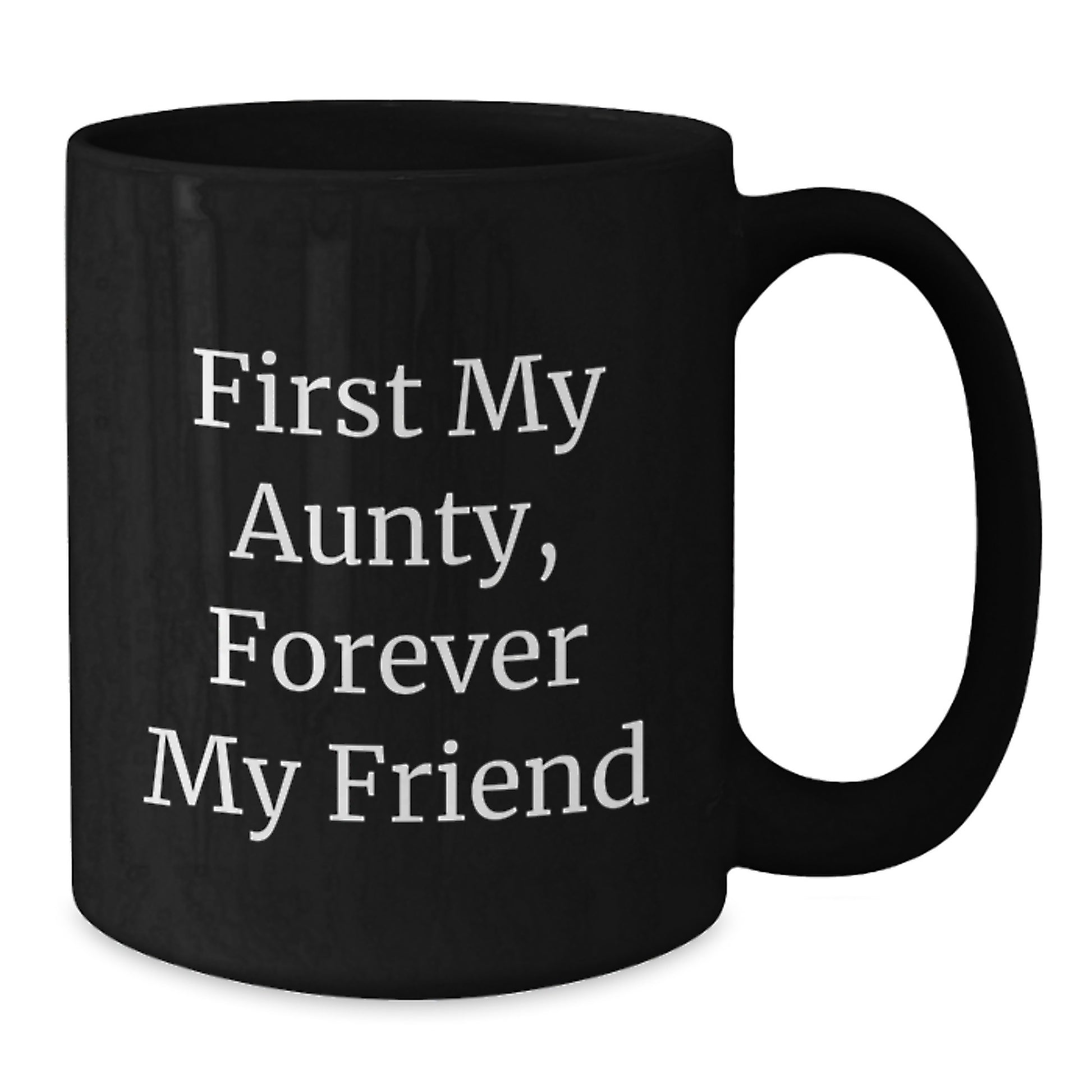 Aunty's Best Friend, First My Aunty, Forever My Friend - Funny Black Coffee Mug, Graduation Unique Gifts from Family - Additional