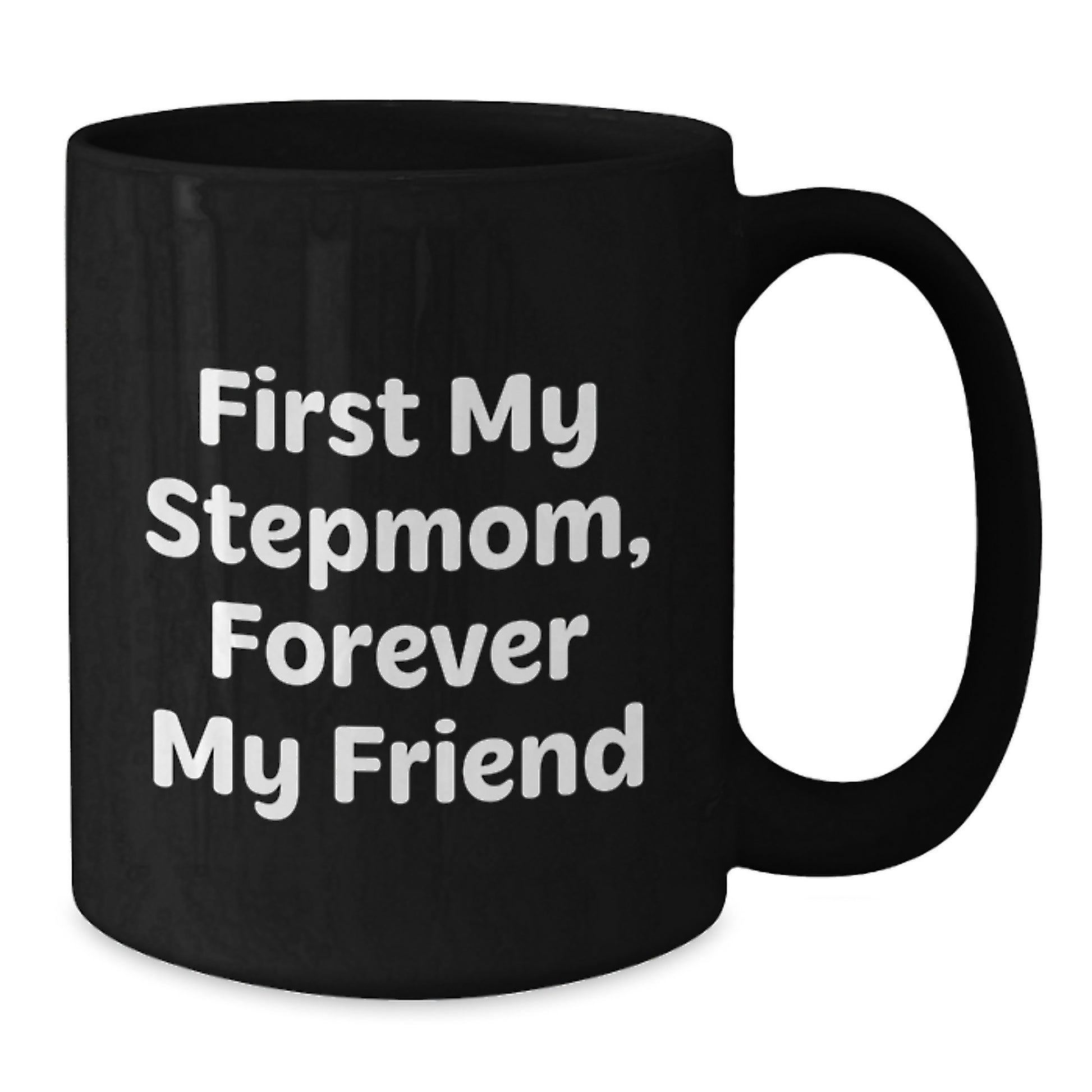 Funny Stepmom Christmas Unique Gifts from Men to Stepmom, Black Coffee Mug - First My Stepmom Forever My Friend Quote - Additional