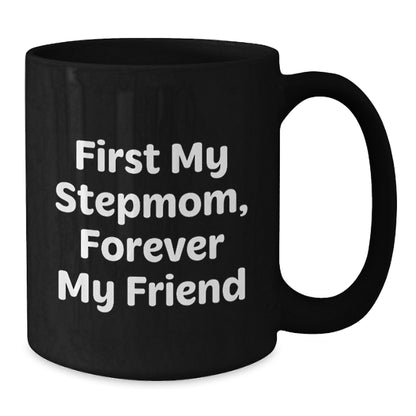 Funny Stepmom Christmas Unique Gifts from Men to Stepmom, Black Coffee Mug - First My Stepmom Forever My Friend Quote - Additional