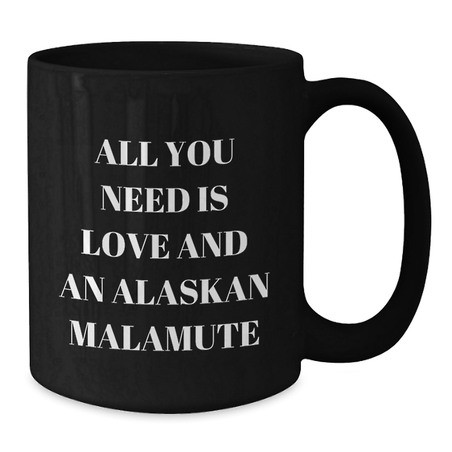 Alaskan Malamute Dog Lover Gifts - 'All You Need Is Love And An Alaskan Malamute' Funny Christmas Mugs for Friends from Men - Additional