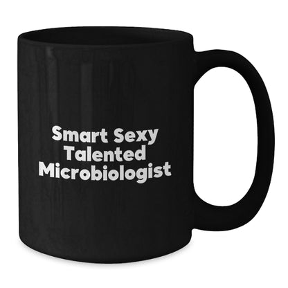 Funny Gifts from Friends for Microbiologist Black Coffee Mug This Christmas - Smart Sexy Talented Microbiologist - Additional