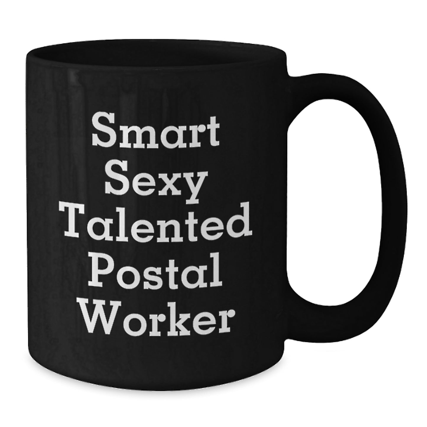 Smart Sexy Talented Postal Worker Funny Birthday Unique Gift Ideas for Men, Women, Friends, Coworkers and Family - Funny Black Coffee Mug - Additional