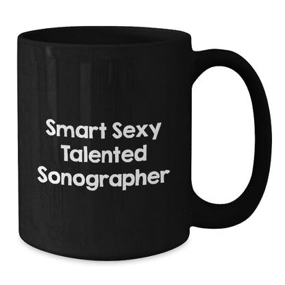 Funny Sonographer Gifts for Her - Smart Sexy Talented Black Coffee Mug for Graduation, Black 11oz or 15oz Microwave Dishwasher Safe, Gifts from Friends, Women Sonographers - Additional