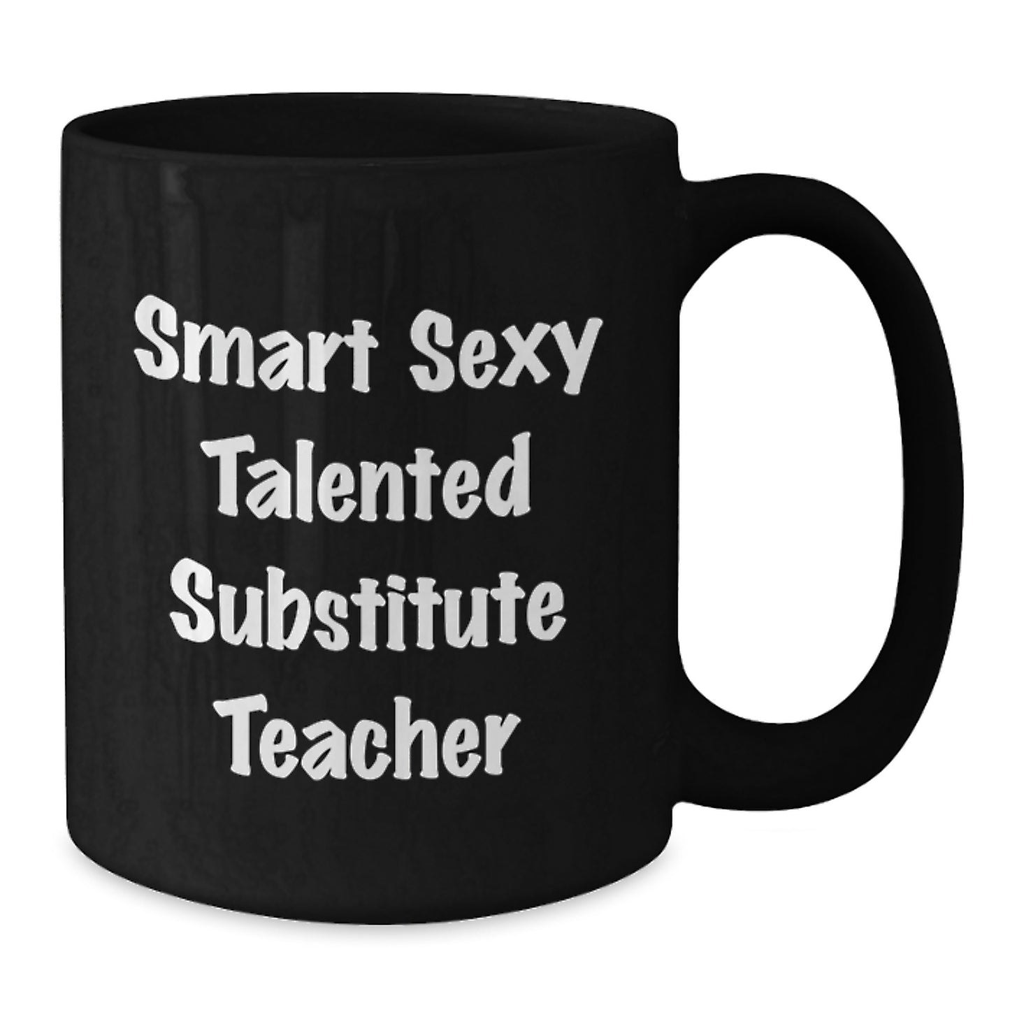 Funny Gifts from Friends for Substitute Teachers - 'Smart Sexy Talented' Quote Black Coffee Mug - Additional
