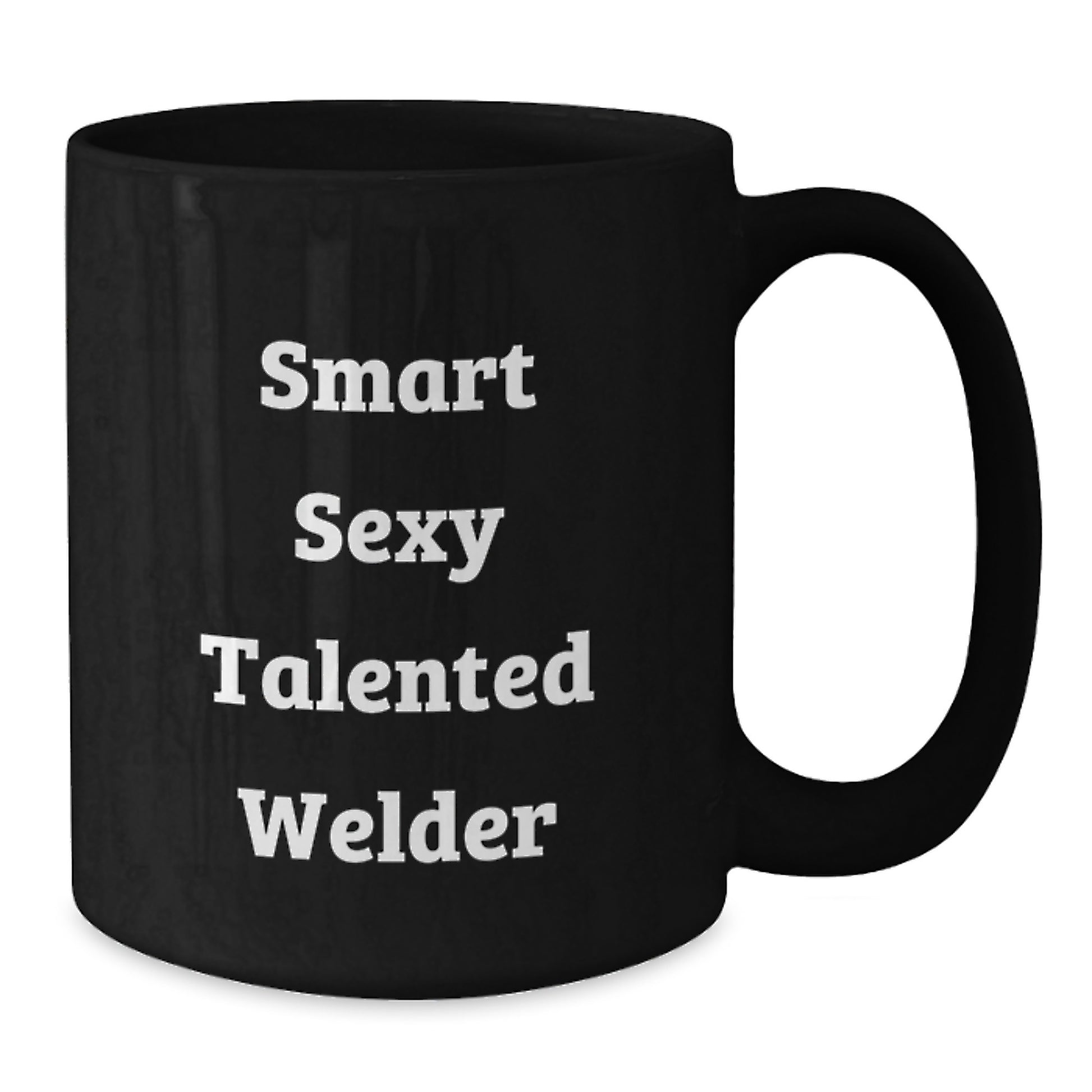 Smart Sexy Talented Welder Funny Gifts for Welder Black Coffee Mug from Family, Unique Graduation Gifts - Additional