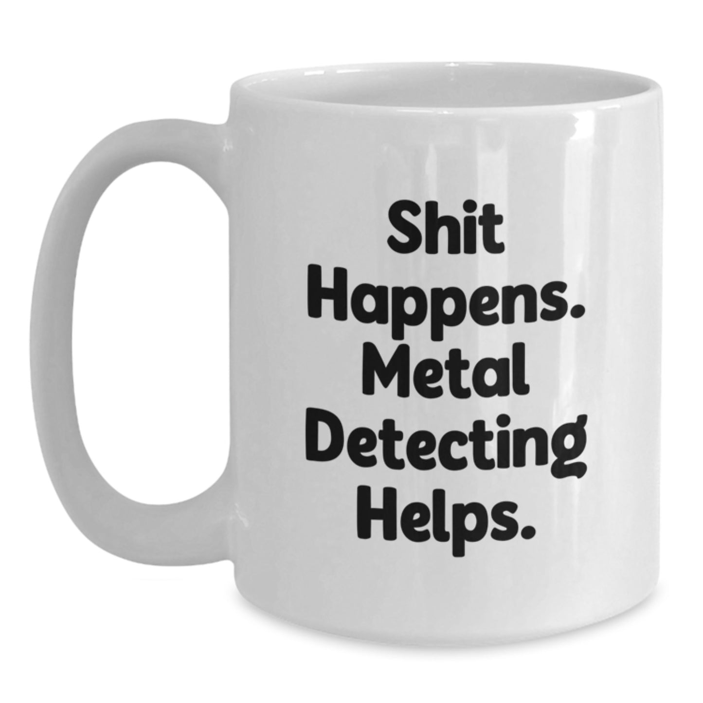 Funny Metal Detecting Gifts for Men, White Coffee Mug from Friends, Shit Happens Metal Detecting Helps, Graduation Unique Gifts - Main