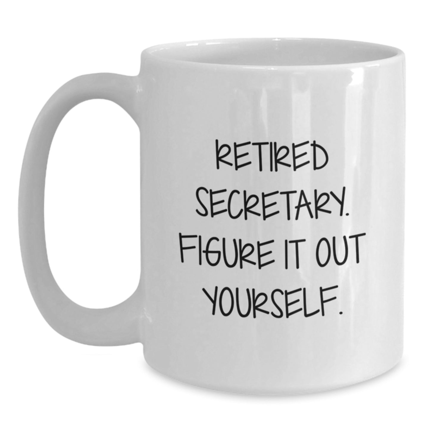 Secretary Gifts from Friends and Family - Funny 'Retired Secretary. Figure It Out Yourself.' White Coffee Mug for Christmas Unique Gifts - Main