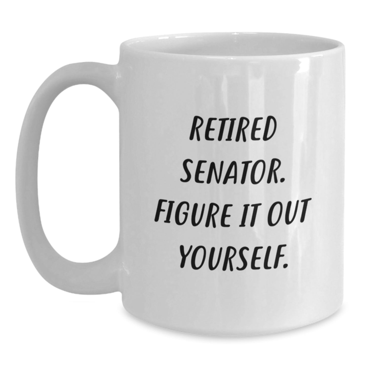 Funny Senator Gifts from Men to Friends, White Coffee Mugs with Retired Senator Quote, Perfect for Christmas Unique Gifts - Main