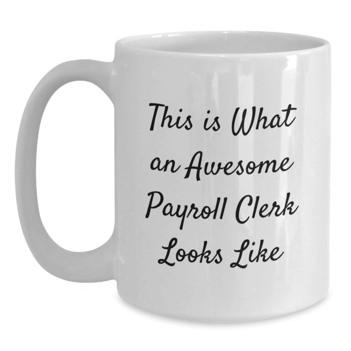 Funny Payroll Clerk Gifts from Friends, White Coffee Mug, This Is What An Awesome Payroll Clerk Looks Like, Graduation Unique Gifts for Payroll Clerk - Main