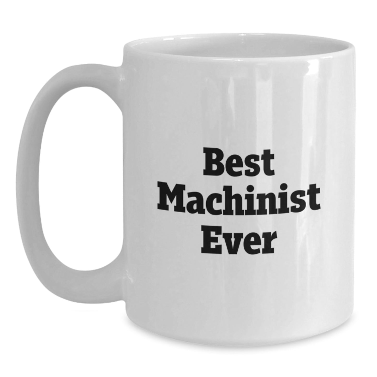 Funny Machinist Gifts from Men to Best Machinist Ever for Graduation Unique Gifts, White Coffee Mug - Main