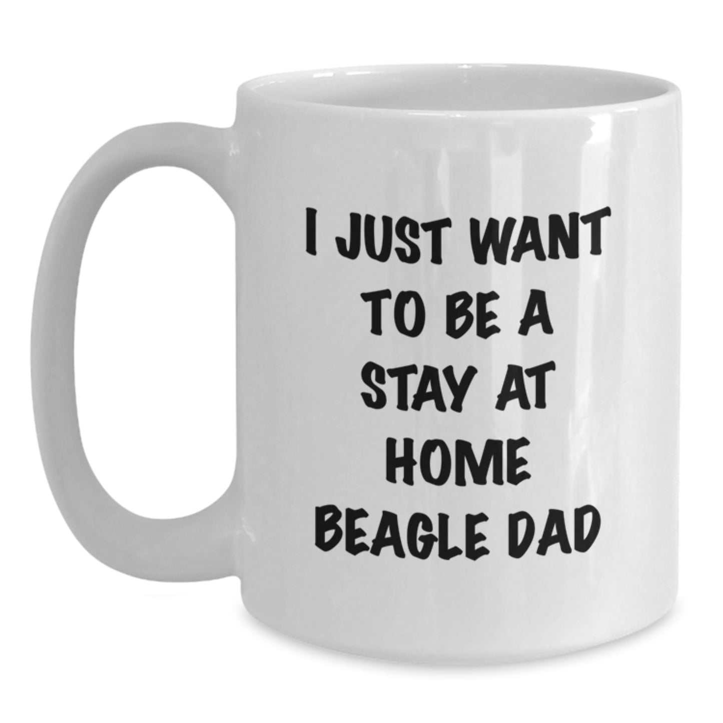 Funny Beagle Dad Gifts for Him - 'I Just Want To Be A Stay At Home Beagle Dad' White Coffee Mug for Graduation from Friends - Main