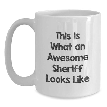 Funny Sheriff Quotes Gifts for Men, White Coffee Mug for Sheriff Graduation, Awesome Sheriff White Coffee Mug Gifts from Men, White Coffee Mug for Sheriff, Funny Sheriff White Coffee Mug - Main