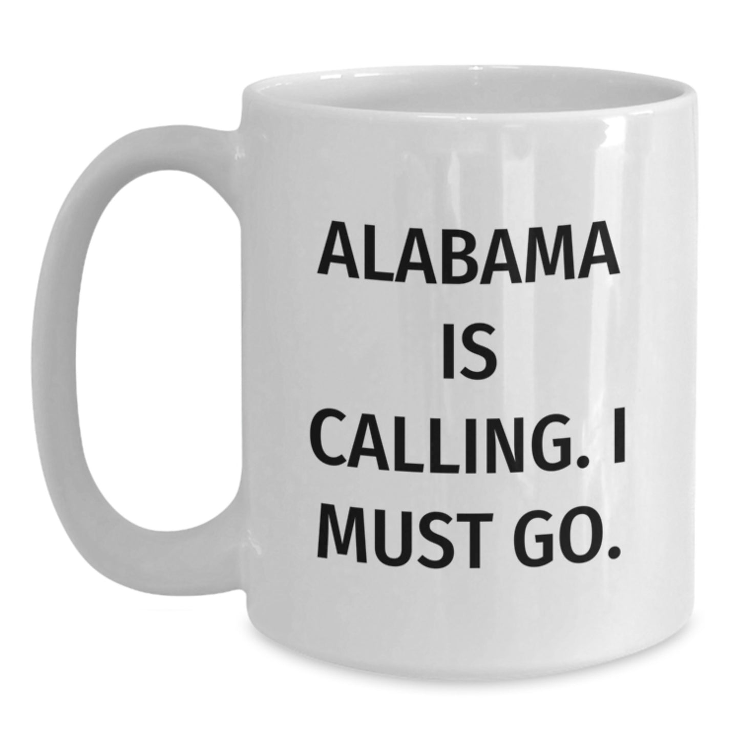 Funny Alabama White Coffee Mug, Gifts from Friends and Family, Quote 'Alabama Is Calling. I Must Go.', Birthday Unique Gifts - Main