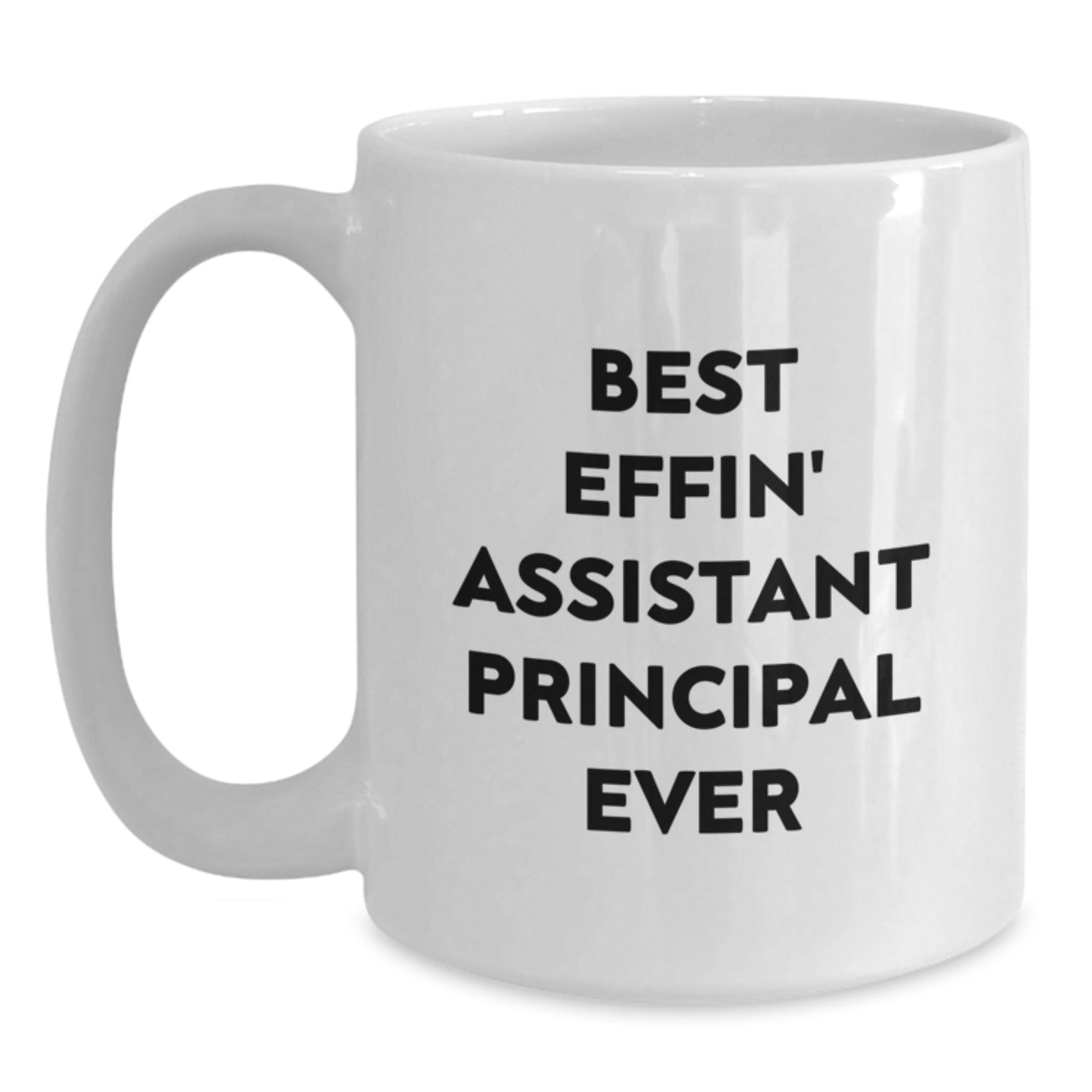 Funny Assistant Principal Gifts for Men from Friends - Best Effin' Assistant Principal Ever White Coffee Mug, White, 11 oz, Christmas Unique Presents - Main