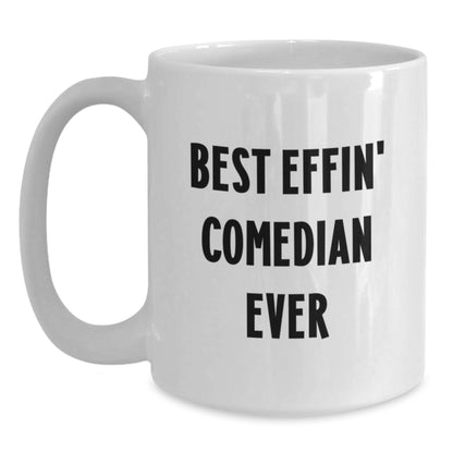 Funny Comedian Gifts from Friends, White Coffee Mug for Best Effin' Comedian Ever, Christmas Unique Presents - Main