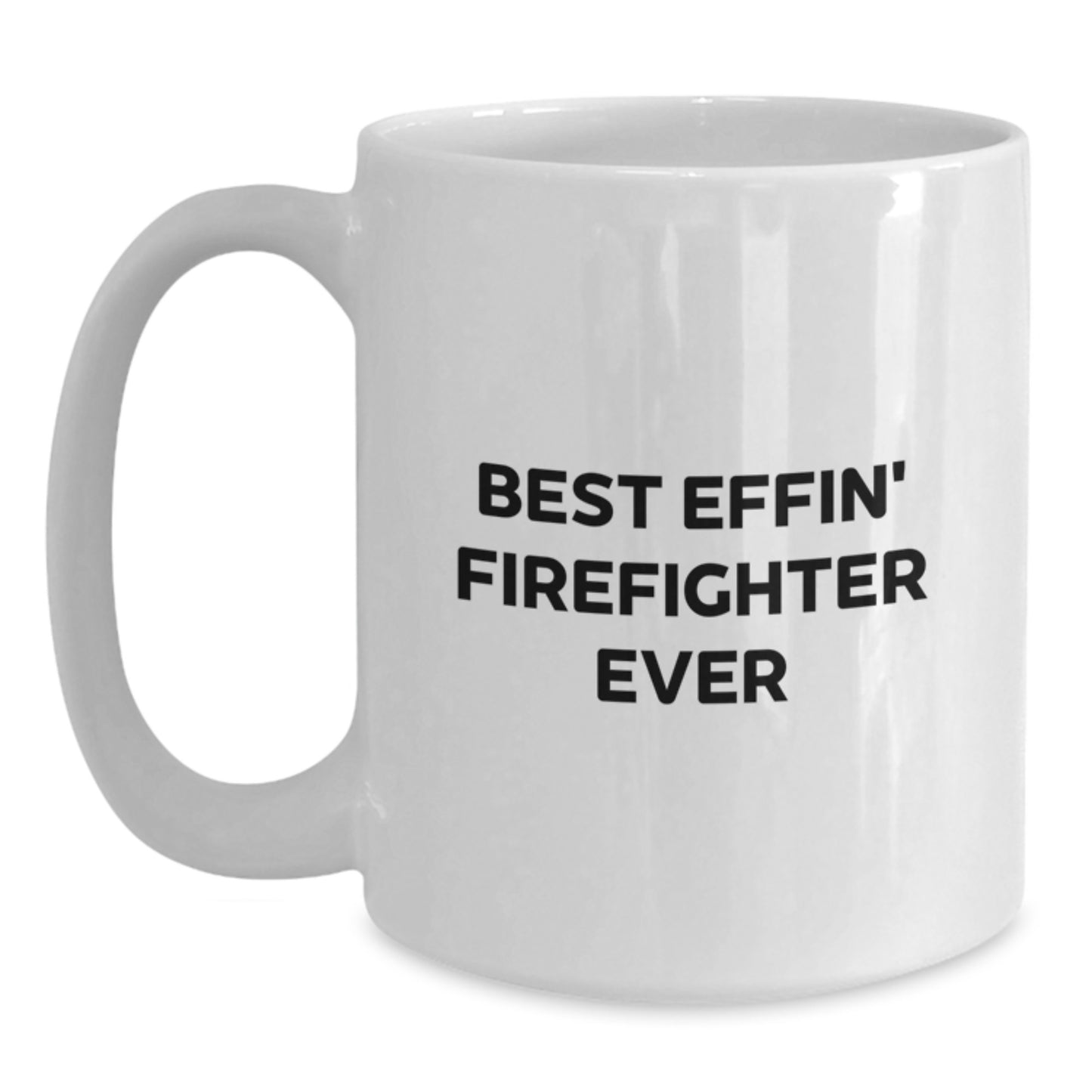 Funny Firefighter Gifts for Men, Inspirational White Coffee Mug Best Effin' Firefighter Ever, Christmas Unique Presents - Main