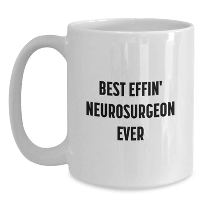 Funny Gifts from Men to Best Effin' Neurosurgeon Ever, White Coffee Mug for Christmas, Unique Gifts for Neurosurgeon Friends - Main