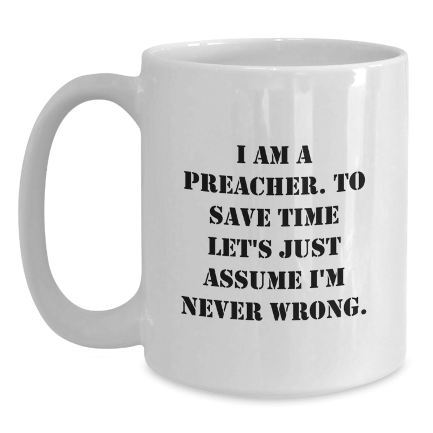 Funny Preacher White Coffee Mug Gifts from Friends to Preacher, Best Christmas Unique Gifts for Preacher Men, I Am A Preacher Mug - Main