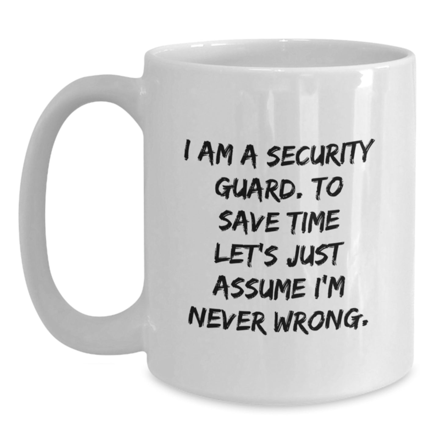 Funny Security Guard Humor White Coffee Mug Gifts from Friends and Family, Perfect for Security Guard Men and Women, I Am A Security Guard, Unique Christmas Memorable Presents for Security Guard - Main
