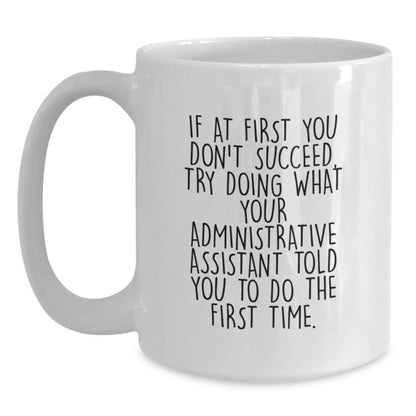 Funny Administrative Assistant Gifts from Friends, White Coffee Mug for Graduation, 'If At First You Don't Succeed...' Quote, 11oz/15oz Ceramic, Perfect for Coworkers, Family, or Women - Main