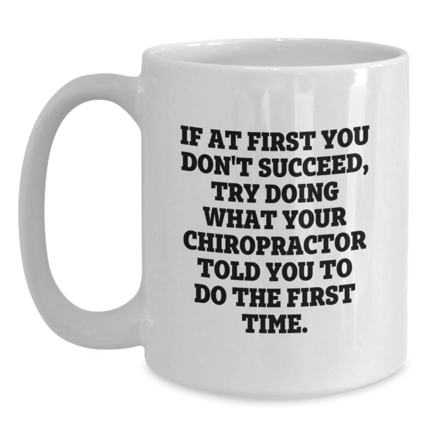 Funny Chiropractor Quote White Coffee Mug, Gifts from Men to Chiropractor Friends, Unique Graduation Gifts for Chiropractor - Main