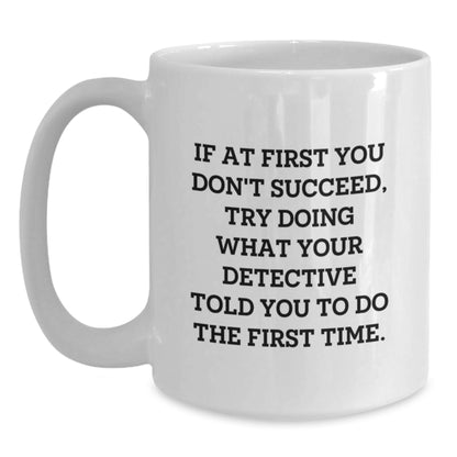 Funny Detective Quotes Gifts from Men to Friends - White Coffee Mug - White - Main