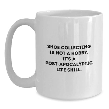 Shoe Collecting Enthusiasts' Humorous White Coffee Mug, Gifts from Friends for Men, 'Shoe Collecting Is Not A Hobby. It's A Post-apocalyptic Life Skill.' - Main