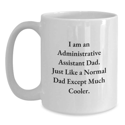 Unique Administrative Assistant Dad Humor White Coffee Mugs Gifts for Christmas from Family to Friends - Main