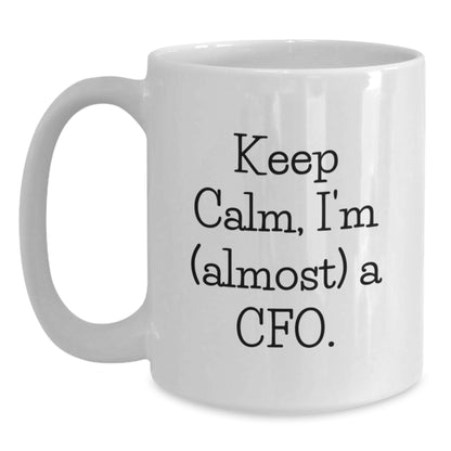 Funny CFO Gift, White Coffee Mug for Men, Women, or Friends, 'Keep Calm, I'm (almost) A Cfo.' - Gift from Family for Christmas Unique Gifts - Main