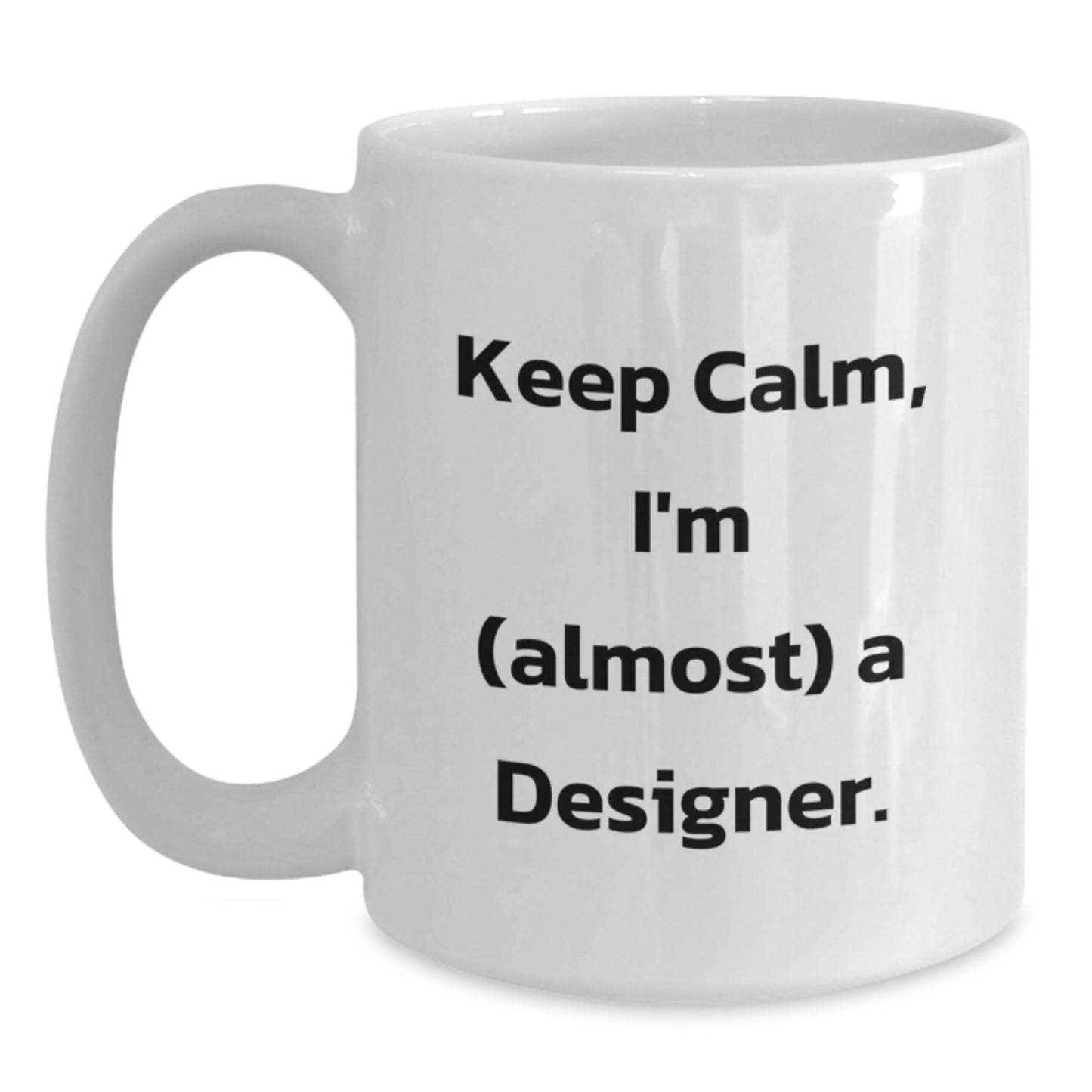 Funny Designer White Coffee Mugs Gifts from Family for Christmas - 'Keep Calm, I'm (almost) A Designer.' - Main