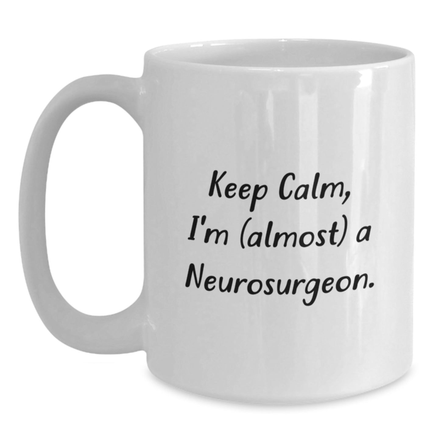 Funny Neurosurgeon Gifts for Him Christmas Unique White Coffee Mug - Keep Calm, I'm (almost) A Neurosurgeon. - Main
