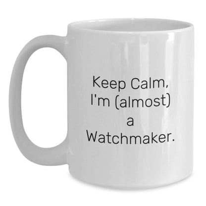 Funny Watchmaker Gifts from Friends and Family for Men and Women - White Coffee Mug, Keep Calm I'm (almost) A Watchmaker. - Main
